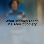 What Memes Teach Me About Society