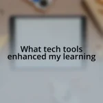 What tech tools enhanced my learning