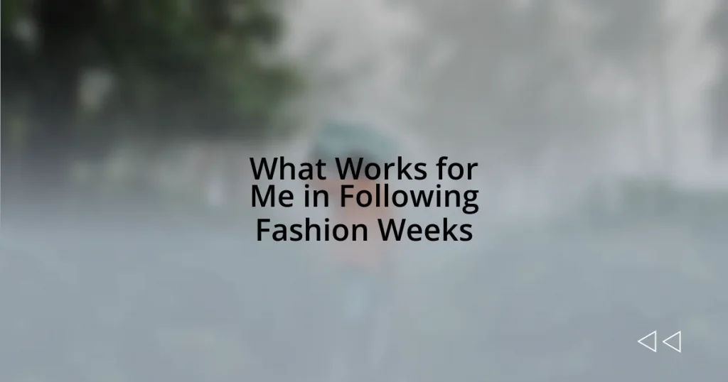 What Works for Me in Following Fashion Weeks