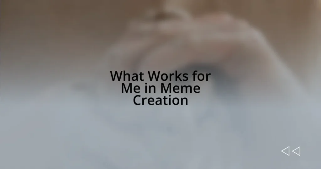 What Works for Me in Meme Creation