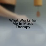 What Works for Me in Music Therapy