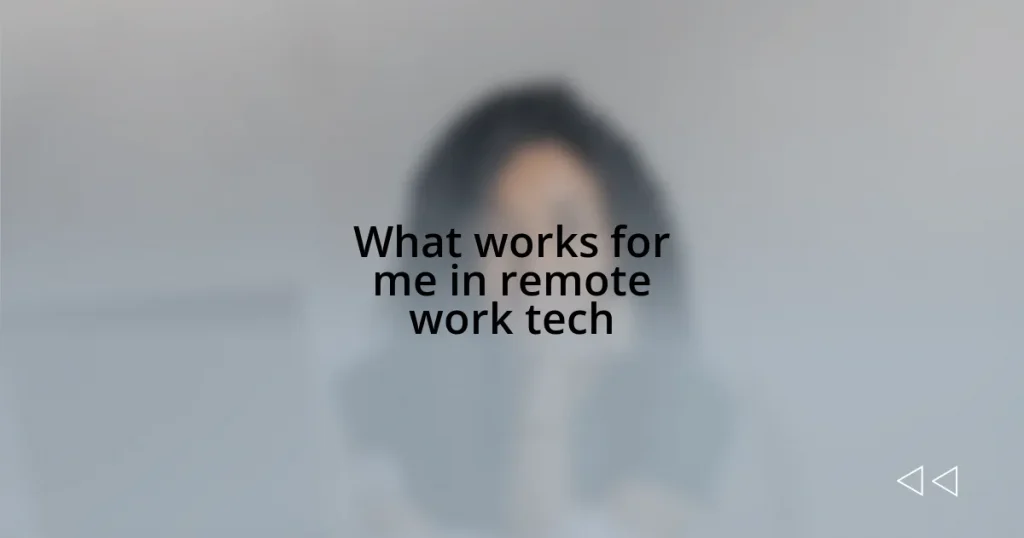 What works for me in remote work tech