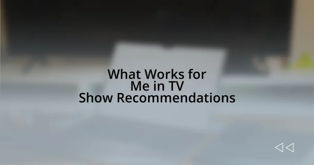 What Works for Me in TV Show Recommendations