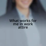 What works for me in work attire