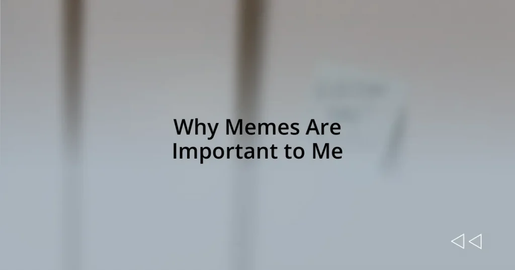 Why Memes Are Important to Me