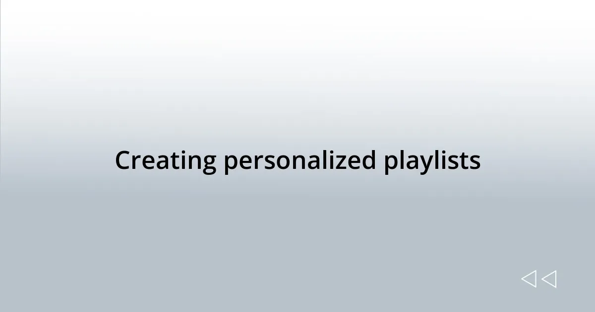 Creating personalized playlists