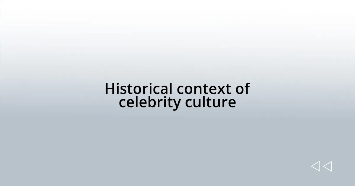 Historical context of celebrity culture