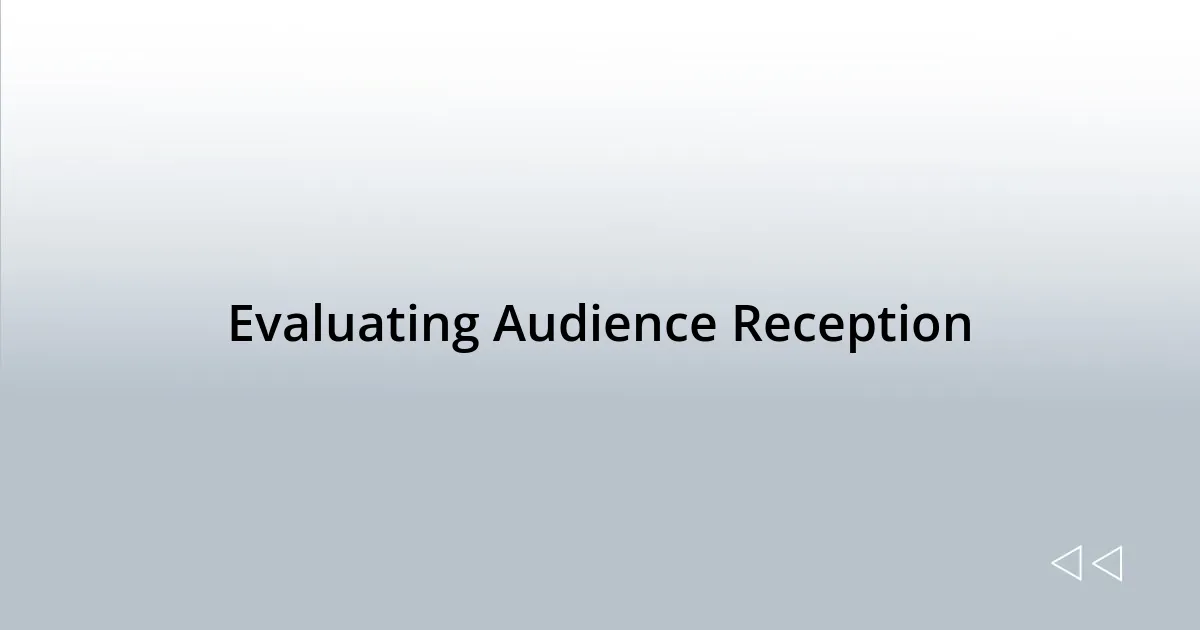 Evaluating Audience Reception