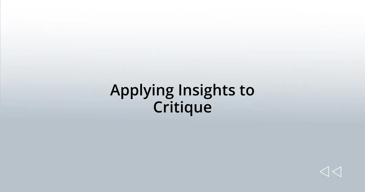 Applying Insights to Critique