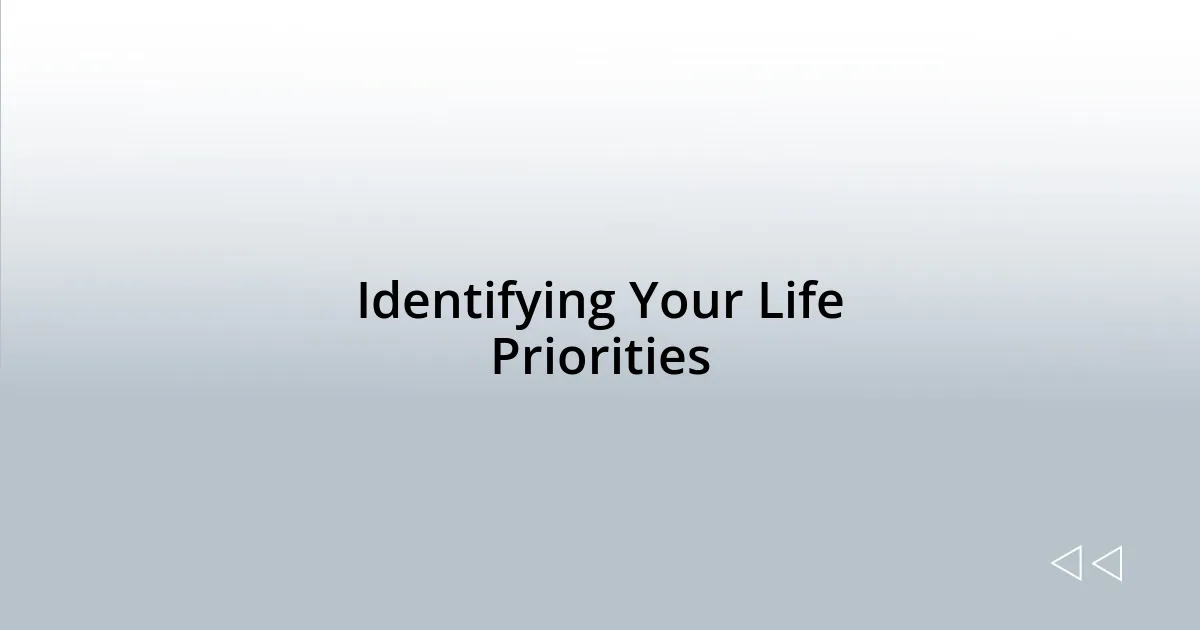 Identifying Your Life Priorities