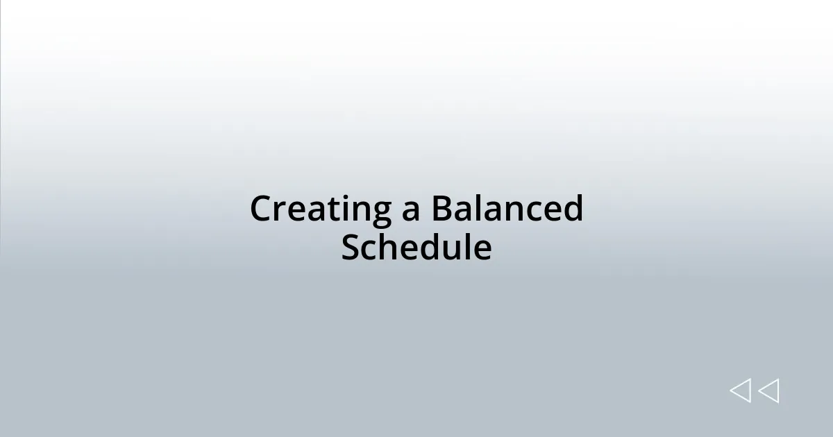 Creating a Balanced Schedule