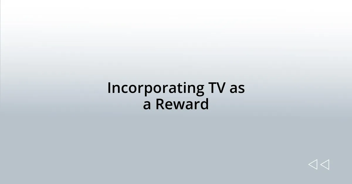 Incorporating TV as a Reward