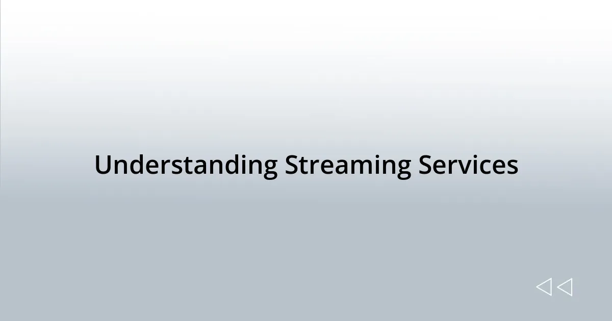 Understanding Streaming Services