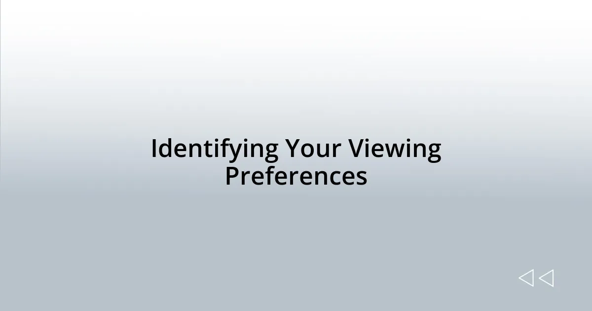 Identifying Your Viewing Preferences