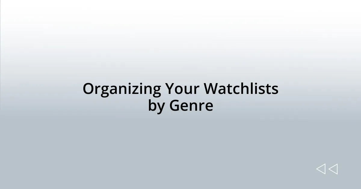 Organizing Your Watchlists by Genre