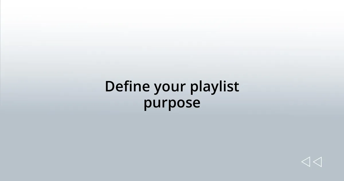 Define your playlist purpose