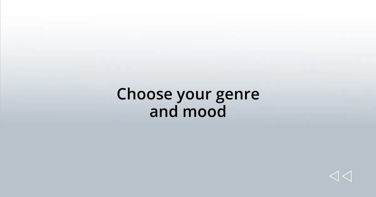 Choose your genre and mood