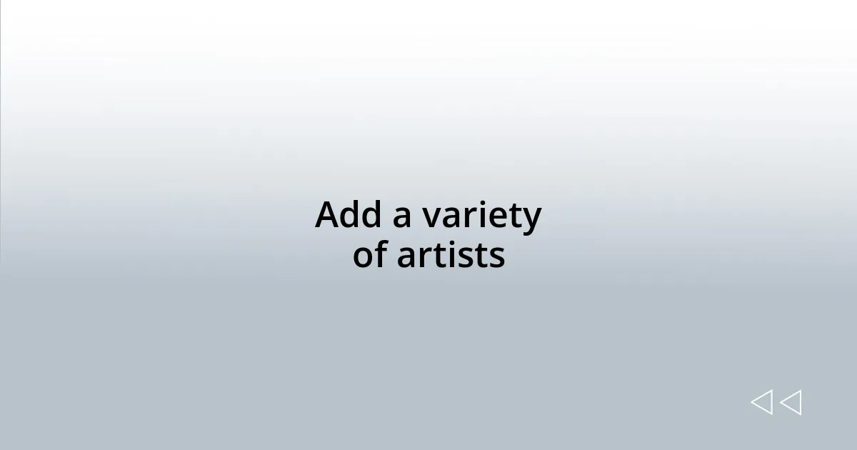Add a variety of artists