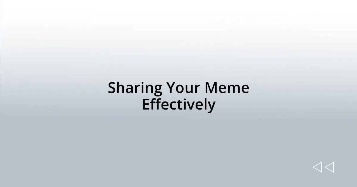 Sharing Your Meme Effectively