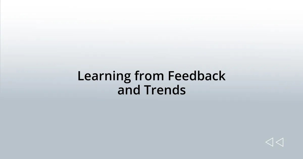 Learning from Feedback and Trends