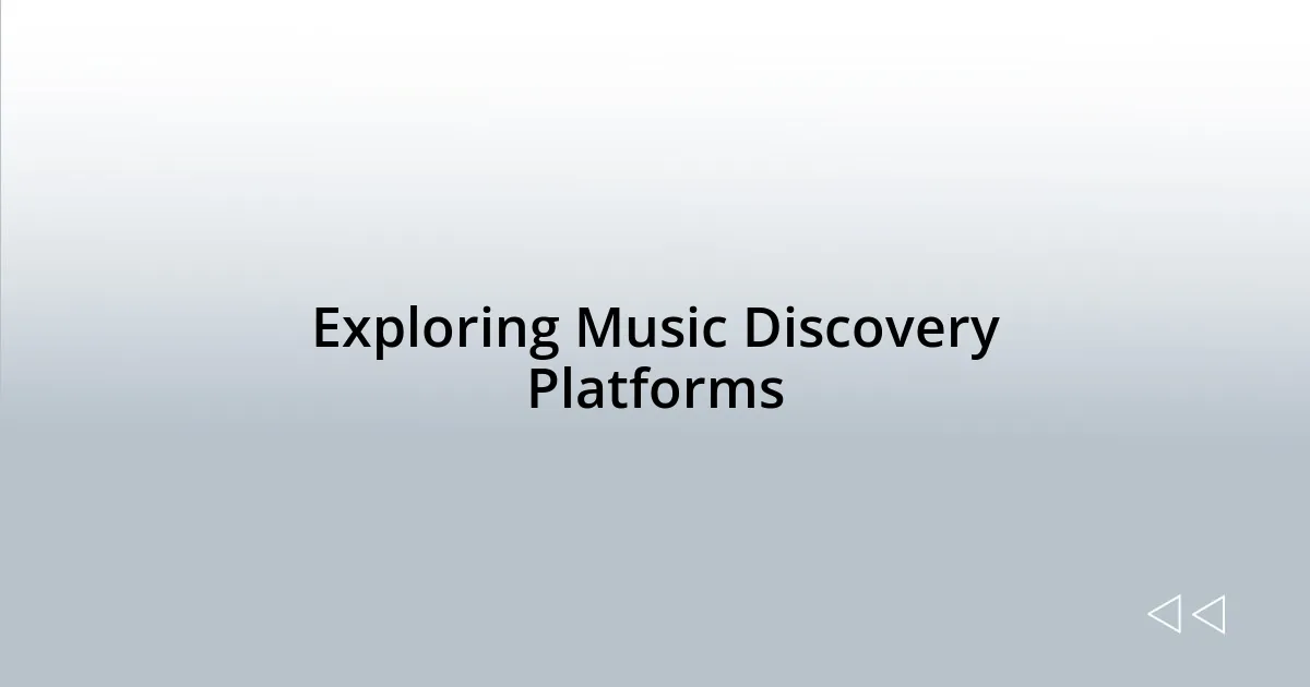 Exploring Music Discovery Platforms