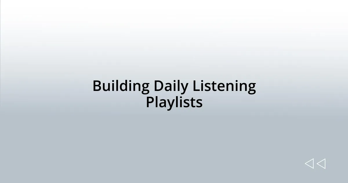 Building Daily Listening Playlists