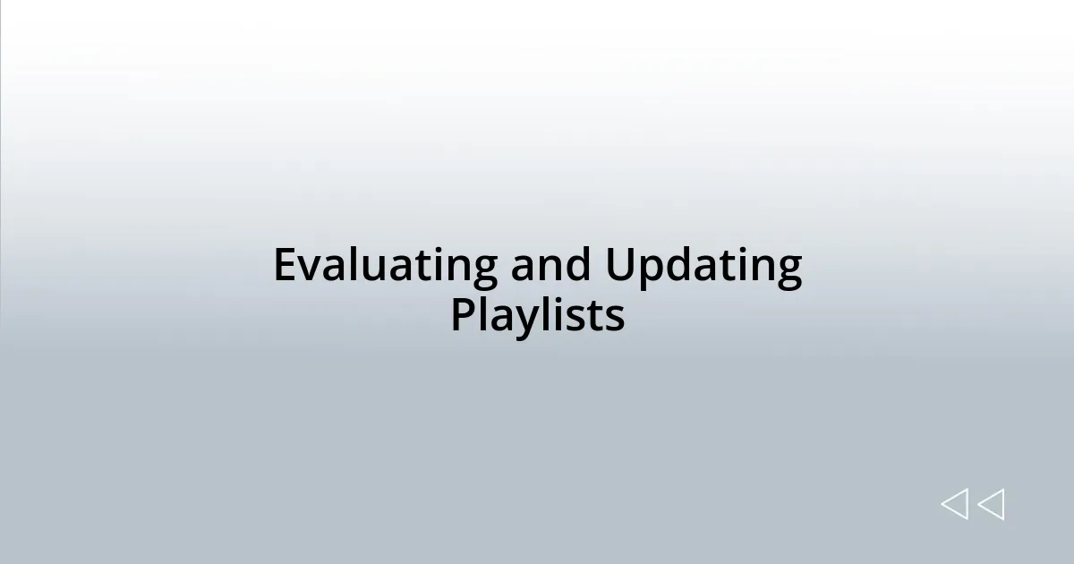 Evaluating and Updating Playlists