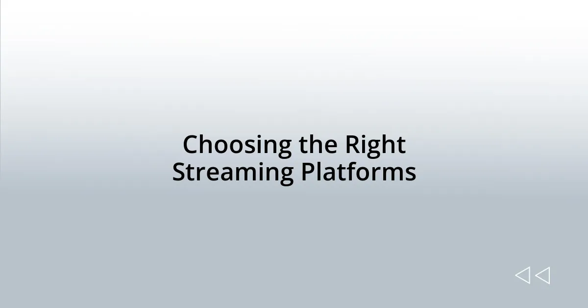 Choosing the Right Streaming Platforms