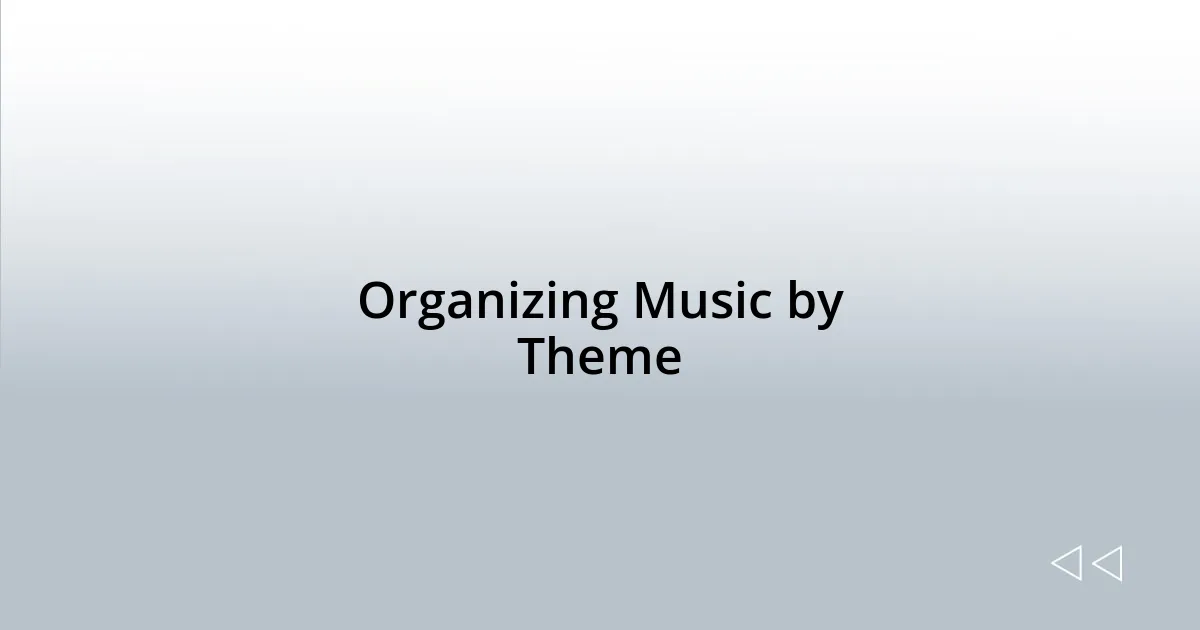 Organizing Music by Theme