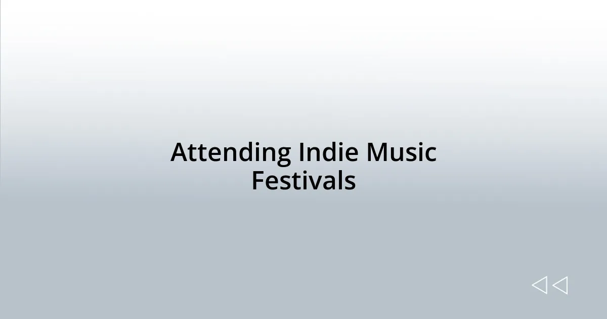 Attending Indie Music Festivals