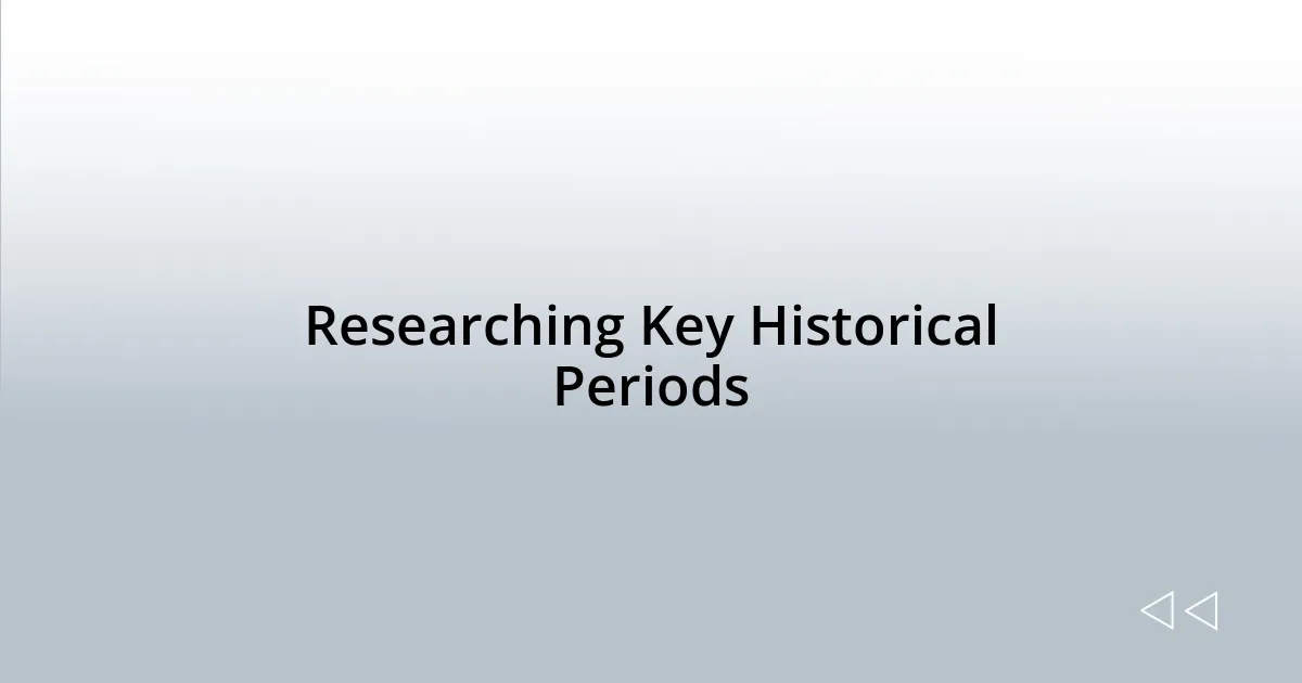 Researching Key Historical Periods