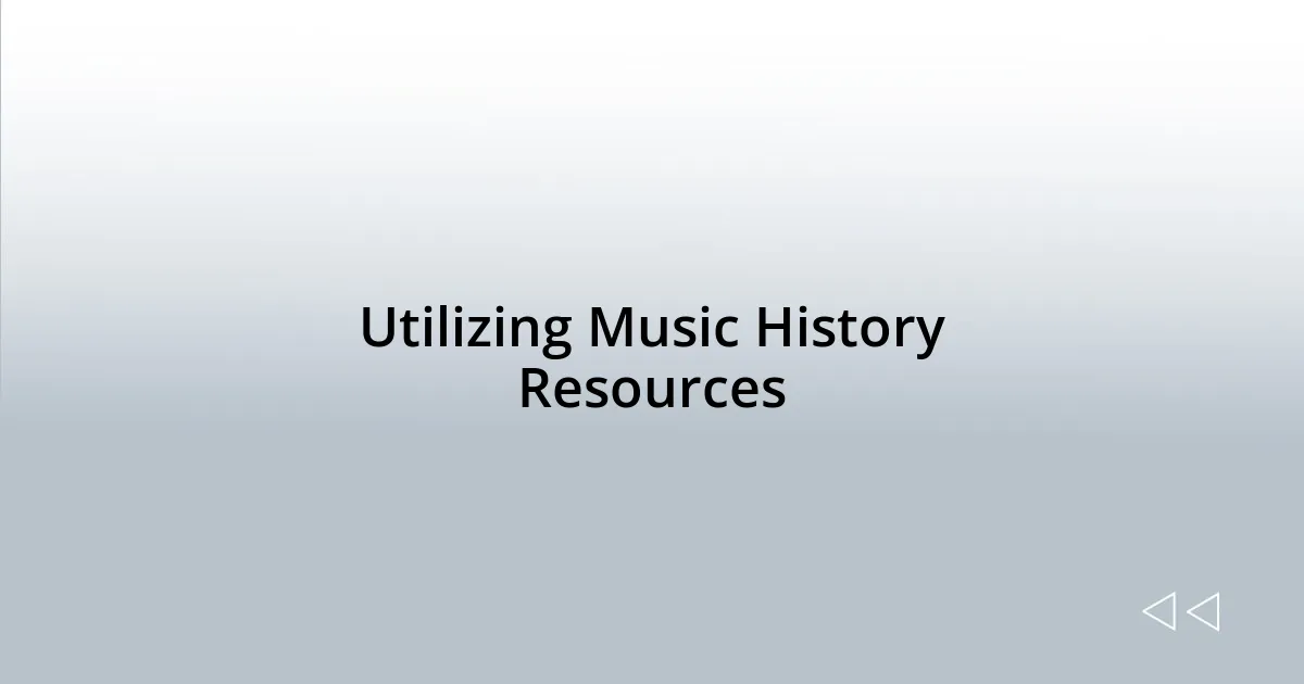 Utilizing Music History Resources