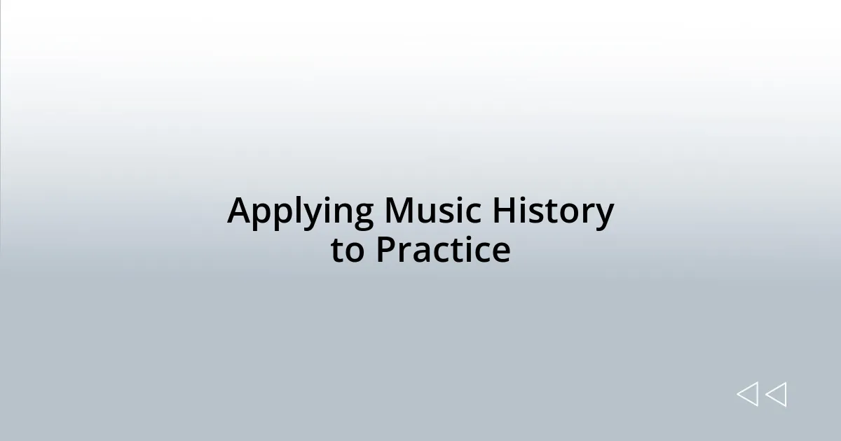 Applying Music History to Practice