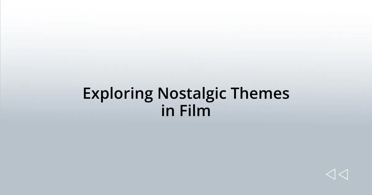 Exploring Nostalgic Themes in Film
