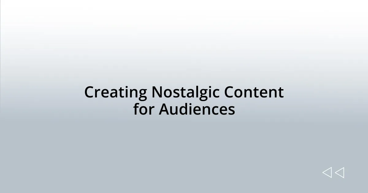 Creating Nostalgic Content for Audiences