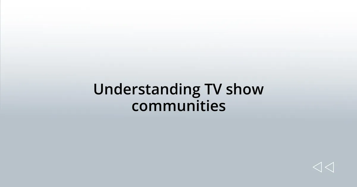 Understanding TV show communities