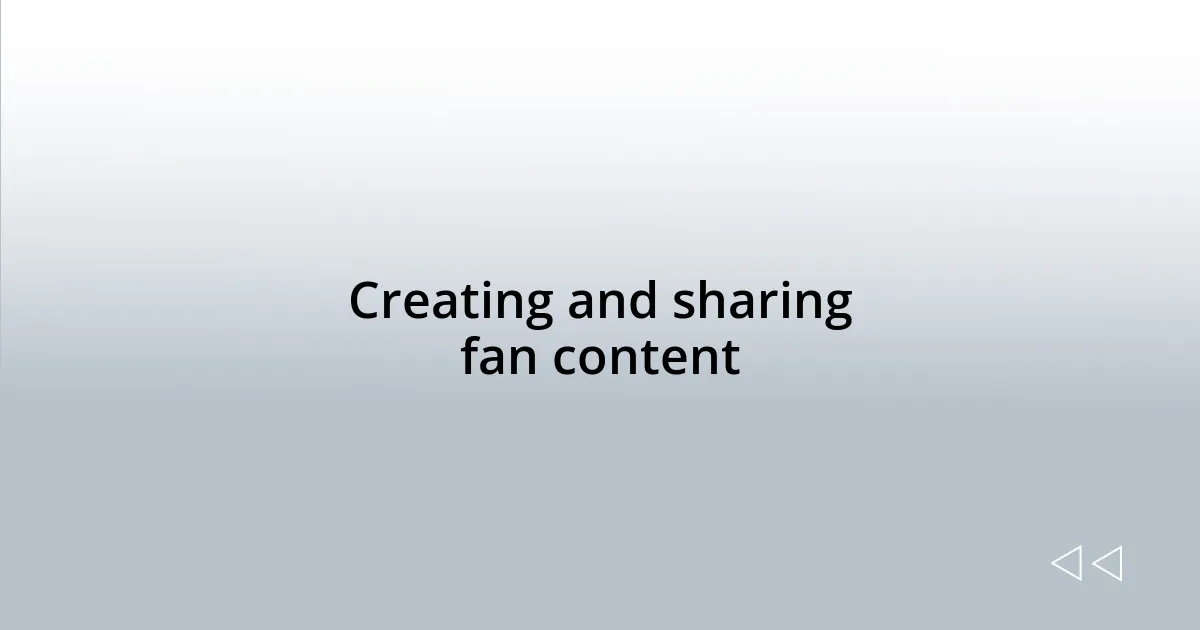Creating and sharing fan content