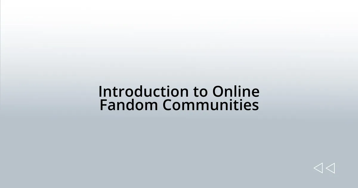 Introduction to Online Fandom Communities