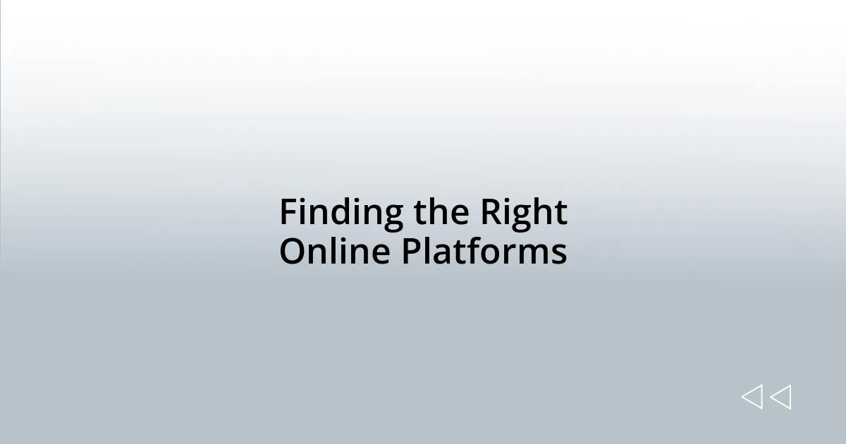 Finding the Right Online Platforms