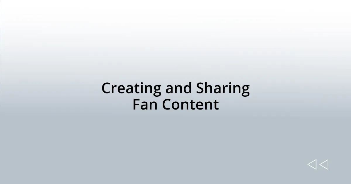 Creating and Sharing Fan Content
