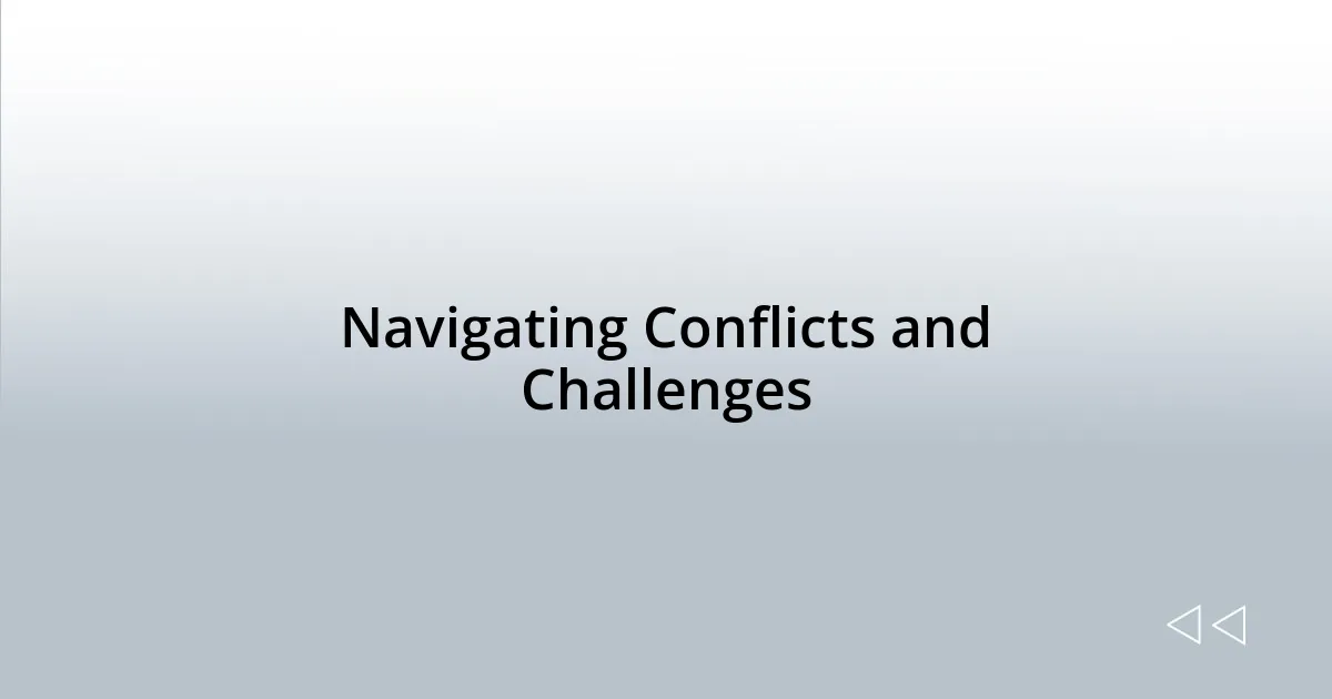Navigating Conflicts and Challenges
