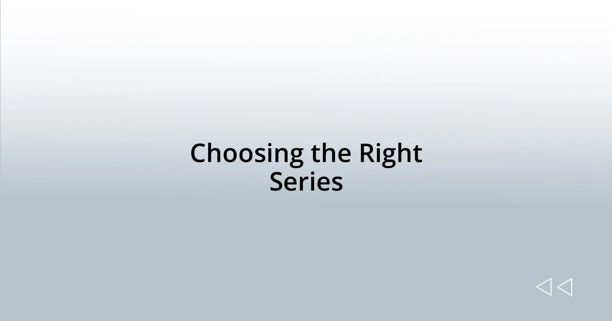 Choosing the Right Series