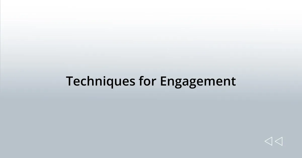 Techniques for Engagement