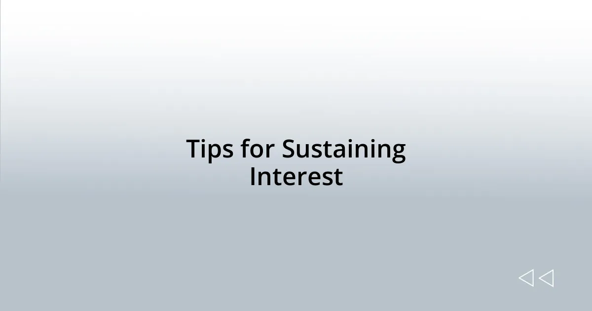Tips for Sustaining Interest