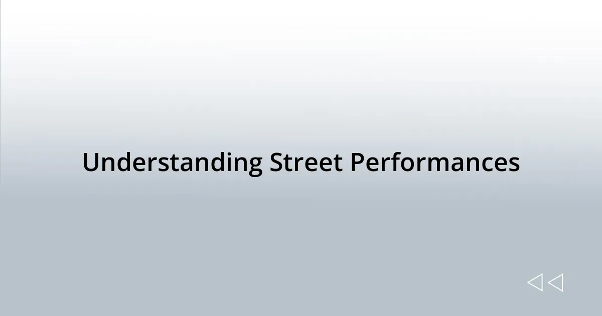 Understanding Street Performances