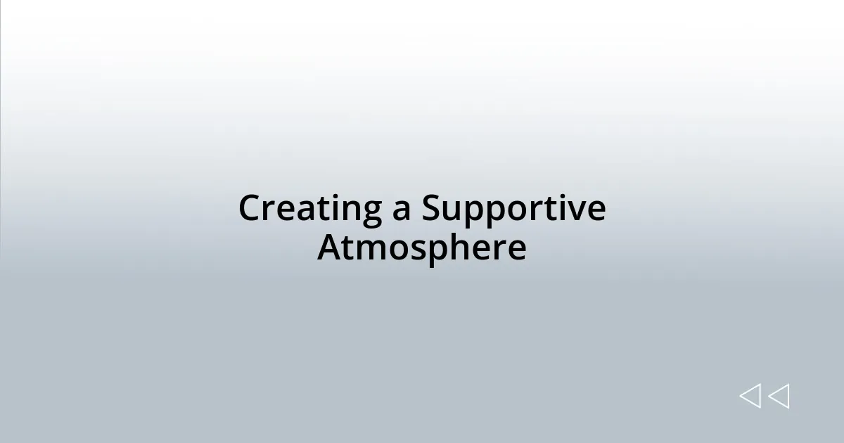 Creating a Supportive Atmosphere
