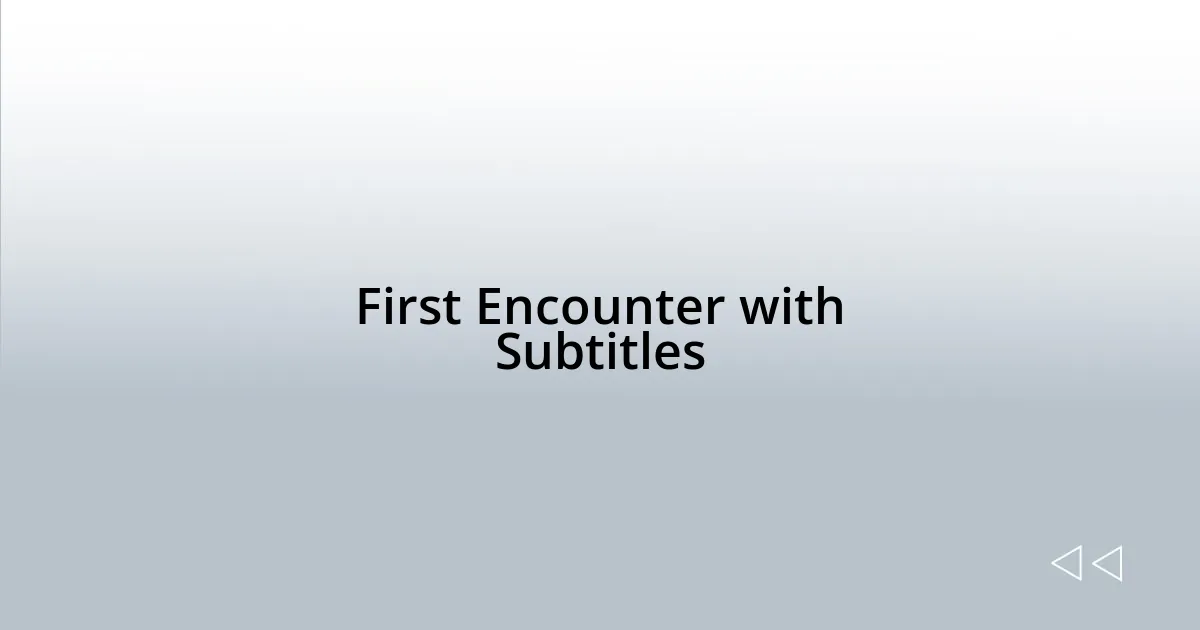 First Encounter with Subtitles