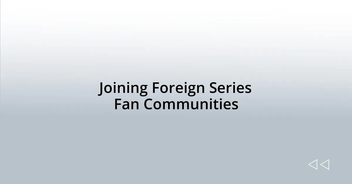 Joining Foreign Series Fan Communities