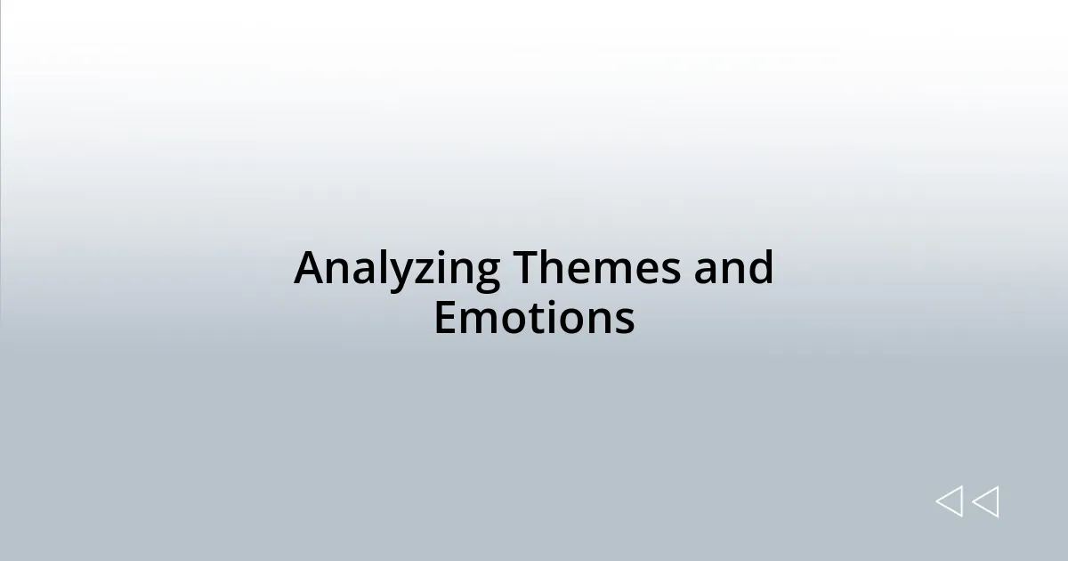 Analyzing Themes and Emotions