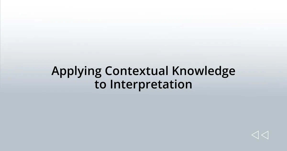 Applying Contextual Knowledge to Interpretation